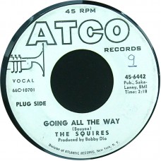 SQUIRES Going All The Way / Go Ahead (ATCO 45-6442) USA 1966 PROMO 45 (Garage Rock)  - This is a TOP 10 45!!! Listen!